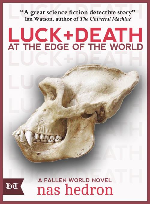 Cover of the book Luck and Death at the Edge of the World by Nas Hedron, Hipper Tiger