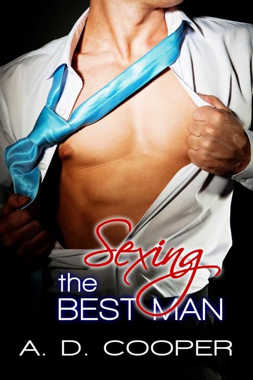 Cover of the book Sexing The Best Man by A. D. Cooper, Caffeinated Owl Press