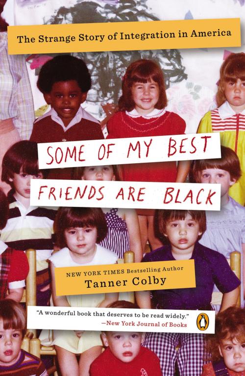 Cover of the book Some of My Best Friends Are Black by Tanner Colby, Penguin Publishing Group