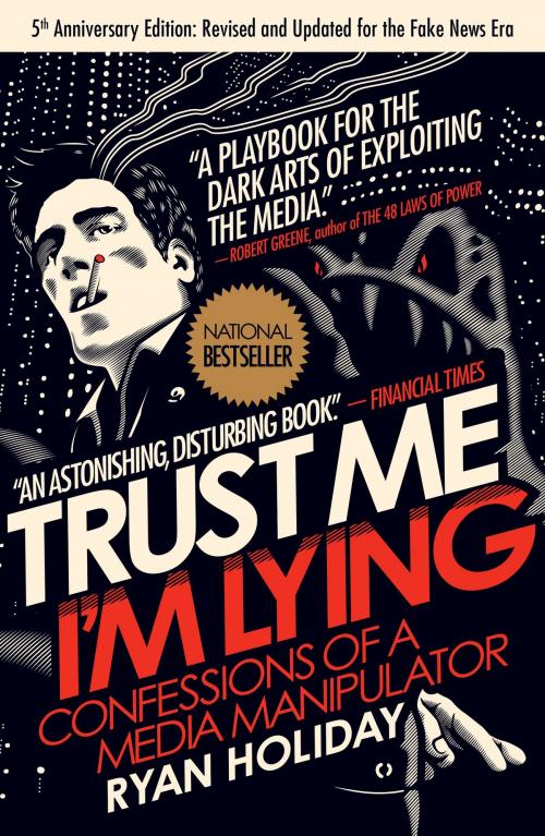 Cover of the book Trust Me, I'm Lying by Ryan Holiday, Penguin Publishing Group