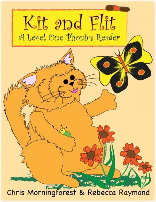Cover of the book Kit and Flit - A Level One Phonics Reader by Chris Morningforest, Rebecca Raymond, Lulu.com