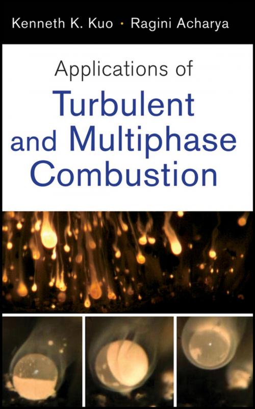 Cover of the book Applications of Turbulent and Multiphase Combustion by Kenneth Kuan-yun Kuo, Ragini Acharya, Wiley