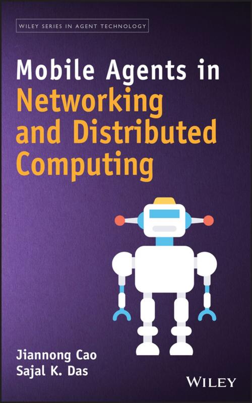 Cover of the book Mobile Agents in Networking and Distributed Computing by Jiannong Cao, Sajal Kumar Das, Wiley