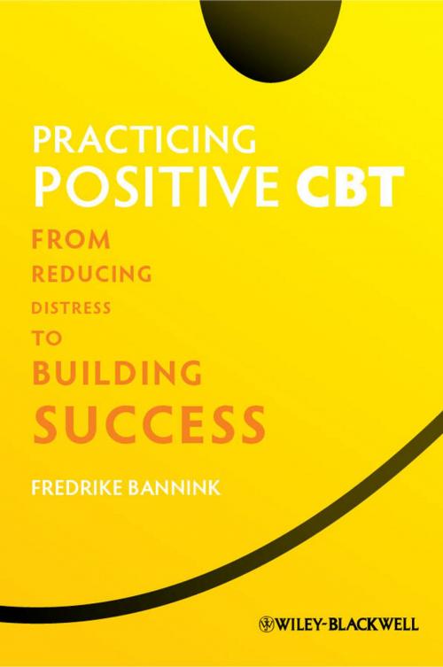 Cover of the book Practicing Positive CBT by Fredrike Bannink, Wiley