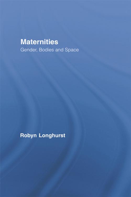 Cover of the book Maternities by Robyn Longhurst, Taylor and Francis