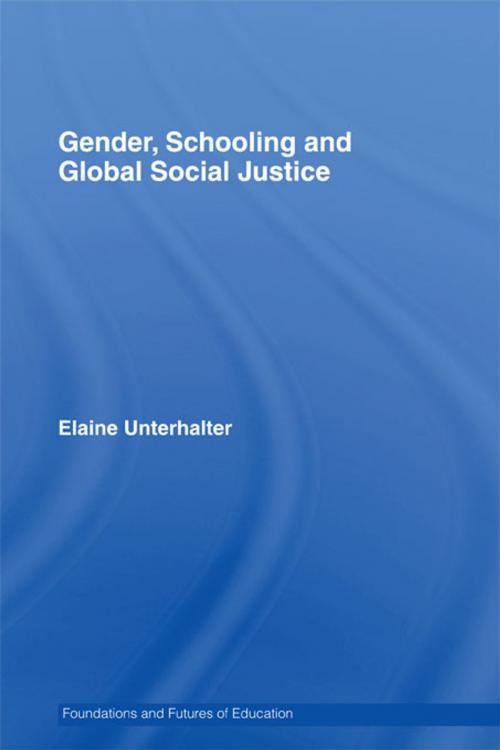 Cover of the book Gender, Schooling and Global Social Justice by Elaine Unterhalter, Taylor and Francis