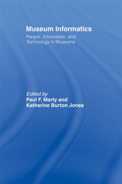 Cover of the book Museum Informatics by Paul F. Marty, Katherine Burton Jones, Taylor and Francis