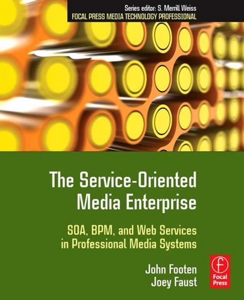 Cover of the book The Service-Oriented Media Enterprise by John Footen, Joey Faust, Taylor and Francis