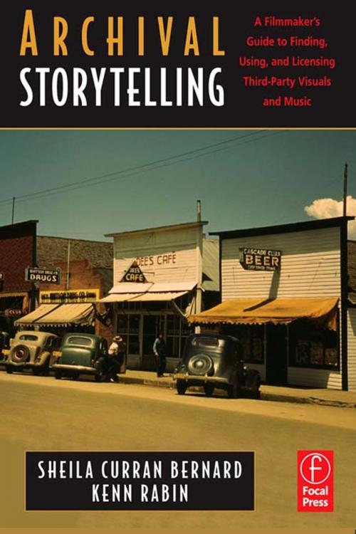 Cover of the book Archival Storytelling: A Filmmaker's Guide to Finding, Using, and Licensing Third-Party Visuals and Music by Sheila Curran Bernard, Kenn Rabin, Taylor and Francis