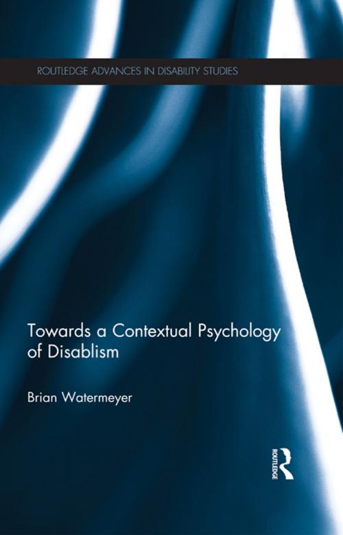 Cover of the book Towards a Contextual Psychology of Disablism by Brian Watermeyer, Taylor and Francis
