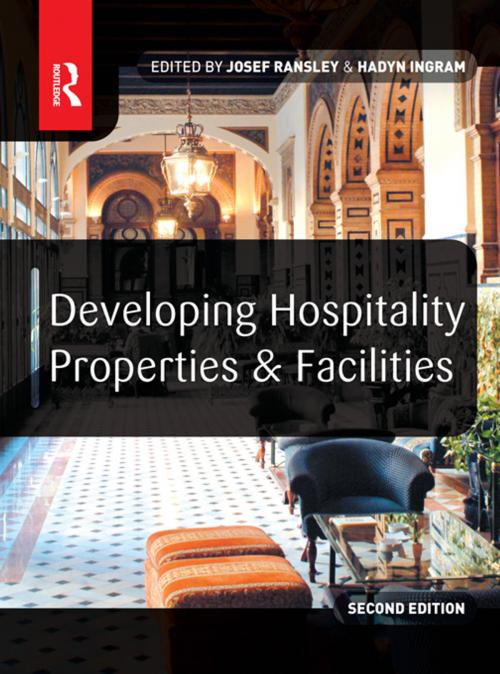 Cover of the book Developing Hospitality Properties and Facilities by Josef Ransley, Hadyn Ingram, Taylor and Francis