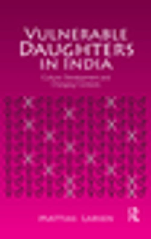 Cover of the book Vulnerable Daughters in India by Mattias Larsen, Taylor and Francis