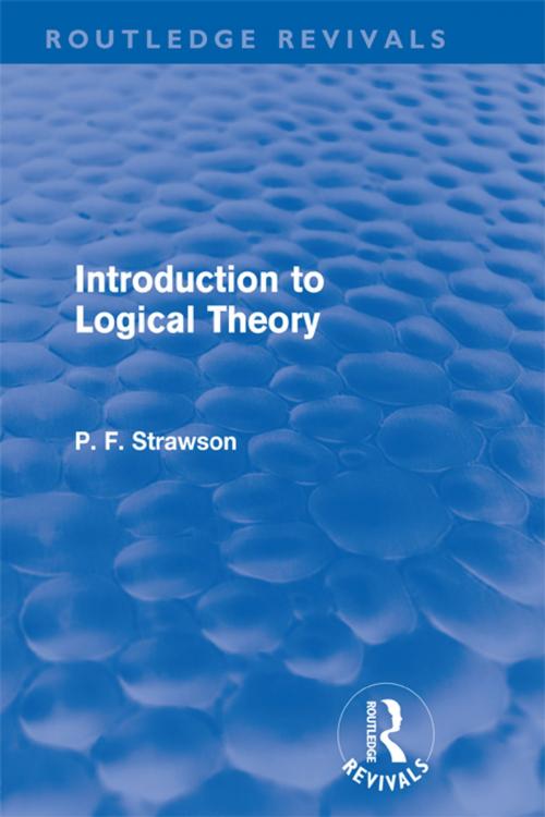 Cover of the book Introduction to Logical Theory (Routledge Revivals) by P. F. Strawson, Taylor and Francis