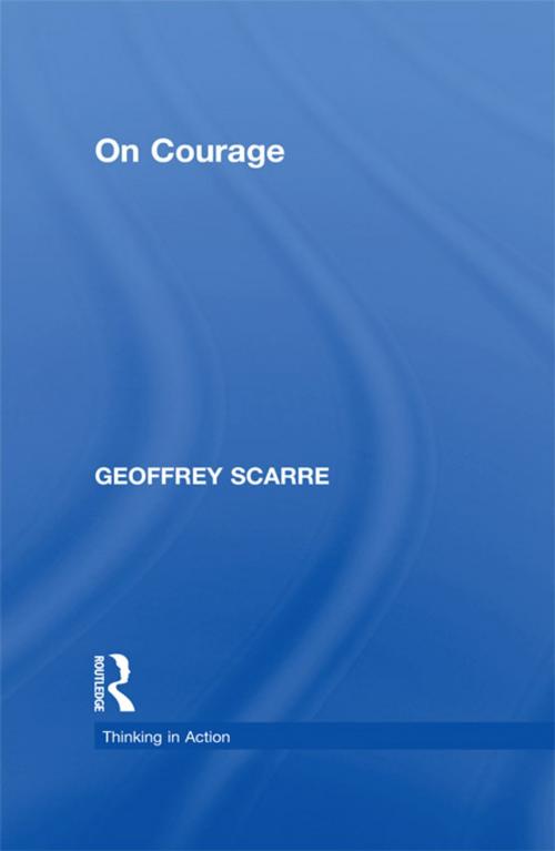 Cover of the book On Courage by Geoffrey Scarre, Taylor and Francis