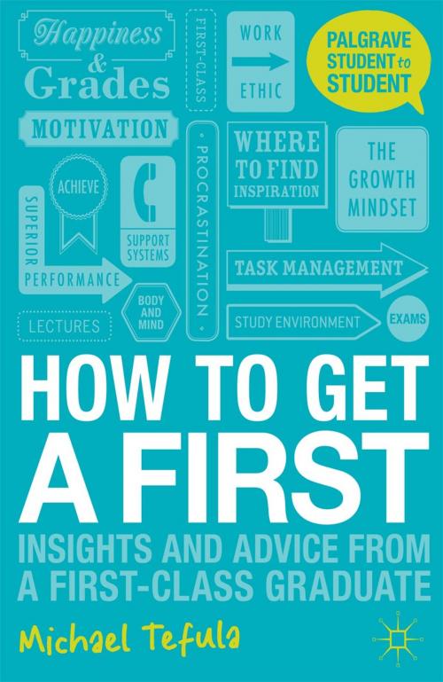 Cover of the book How to Get a First by Michael Tefula, Macmillan Education UK
