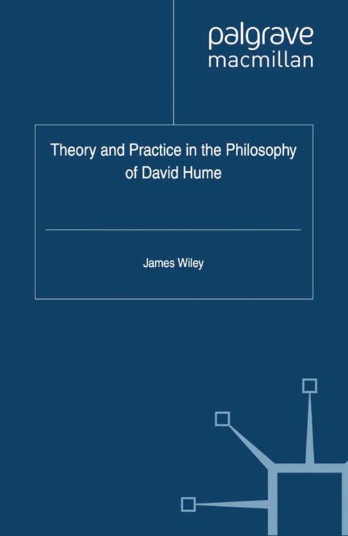 Cover of the book Theory and Practice in the Philosophy of David Hume by James Wiley, Palgrave Macmillan UK