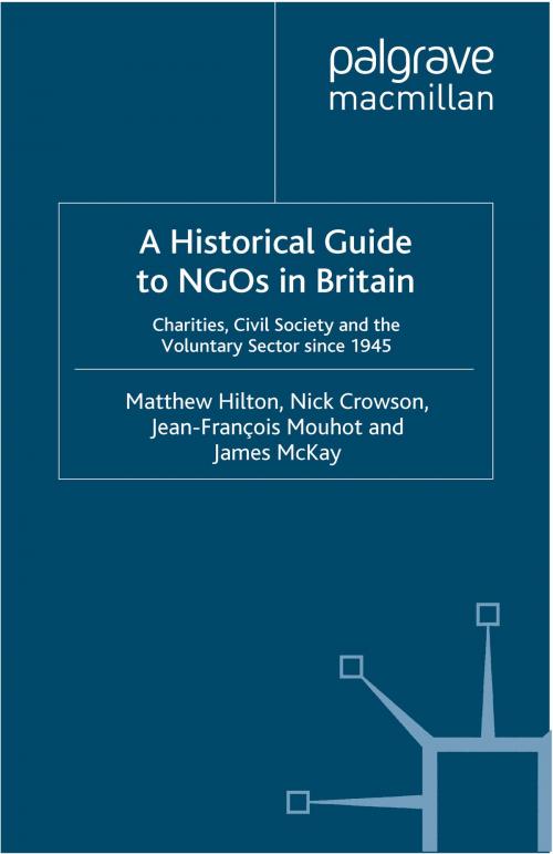 Cover of the book A Historical Guide to NGOs in Britain by M. Hilton, N. Crowson, J. Mouhot, J. McKay, Palgrave Macmillan UK