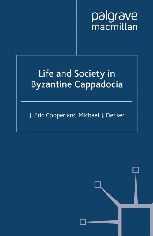 Cover of the book Life and Society in Byzantine Cappadocia by Eric. Cooper, Michael J. Decker, Palgrave Macmillan UK