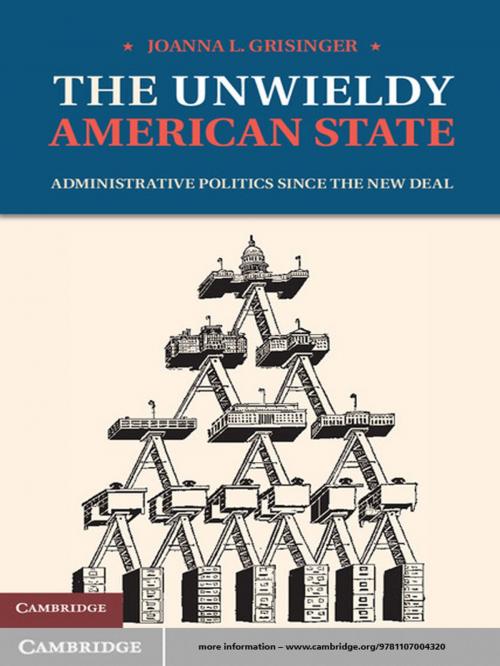 Cover of the book The Unwieldy American State by Joanna L. Grisinger, Cambridge University Press