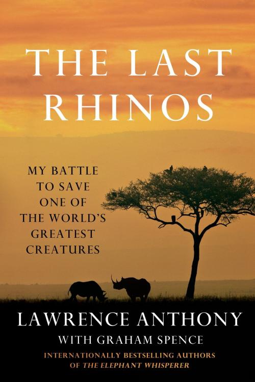 Cover of the book The Last Rhinos by Lawrence Anthony, Graham Spence, St. Martin's Press