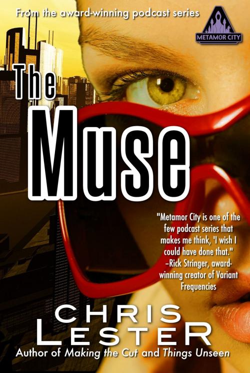 Cover of the book The Muse: A Tale of Metamor City by Chris Lester, Chris Lester