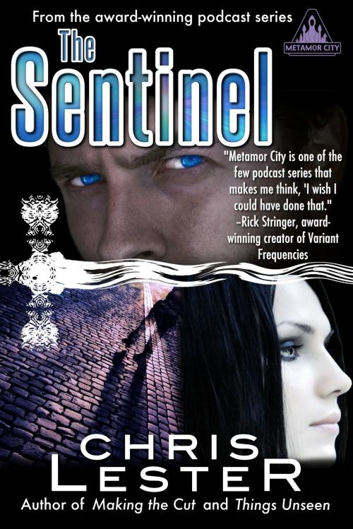 Cover of the book The Sentinel: A Tale of Metamor City by Chris Lester, Chris Lester