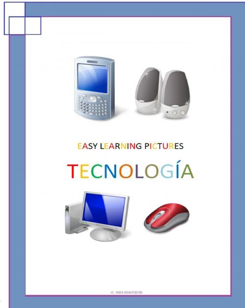 Cover of the book Easy Learning Pictures. Tecnología by Jose Remigio Gomis Fuentes Sr, Jose Remigio Gomis Fuentes, Sr