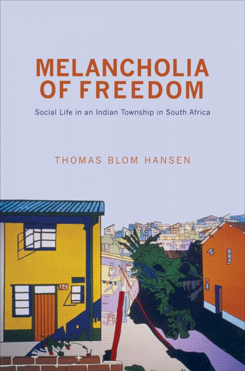 Cover of the book Melancholia of Freedom by Thomas Blom Hansen, Princeton University Press