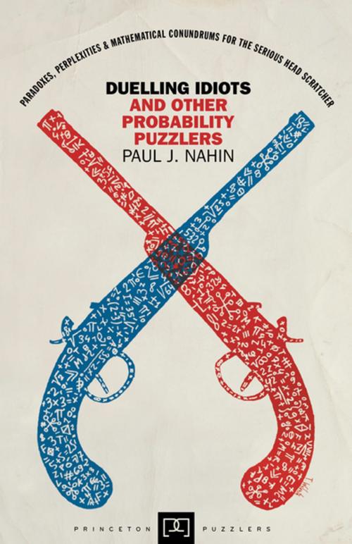 Cover of the book Duelling Idiots and Other Probability Puzzlers by Paul J. Nahin, Princeton University Press