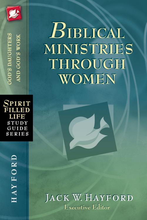 Cover of the book Biblical Ministries Through Women by Jack W. Hayford, Thomas Nelson