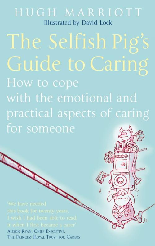 Cover of the book The Selfish Pig's Guide To Caring by Hugh Marriott, Little, Brown Book Group
