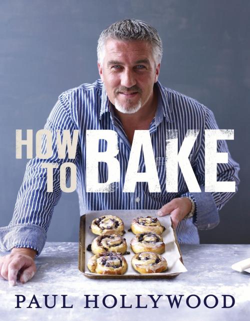 Cover of the book How to Bake by Paul Hollywood, Bloomsbury Publishing