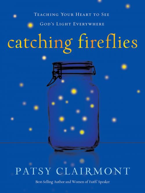 Cover of the book Catching Fireflies by Patsy Clairmont, Thomas Nelson