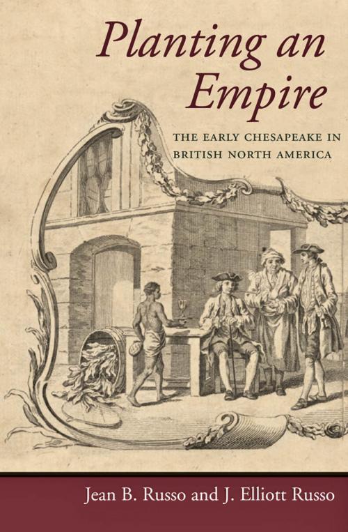 Cover of the book Planting an Empire by Jean B. Russo, J. Elliott Russo, Johns Hopkins University Press