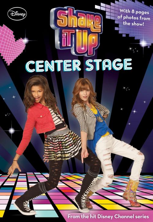 Cover of the book Shake It Up!: Center Stage by Disney Book Group, Disney Book Group