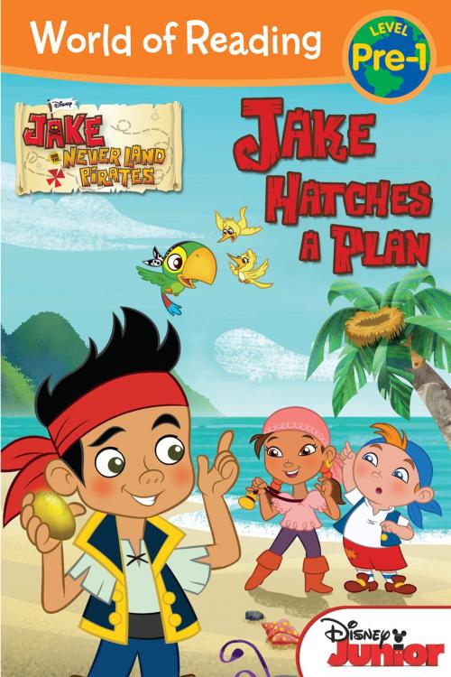 Cover of the book Jake and the Never Land Pirates: Jake Hatches a Plan by Melinda LaRose, Disney Book Group