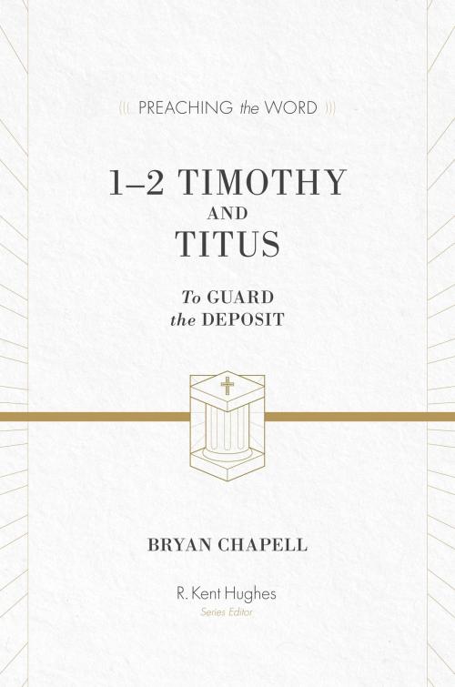 Cover of the book 1-2 Timothy and Titus (ESV Edition) by R. Kent Hughes, Bryan Chapell, Crossway