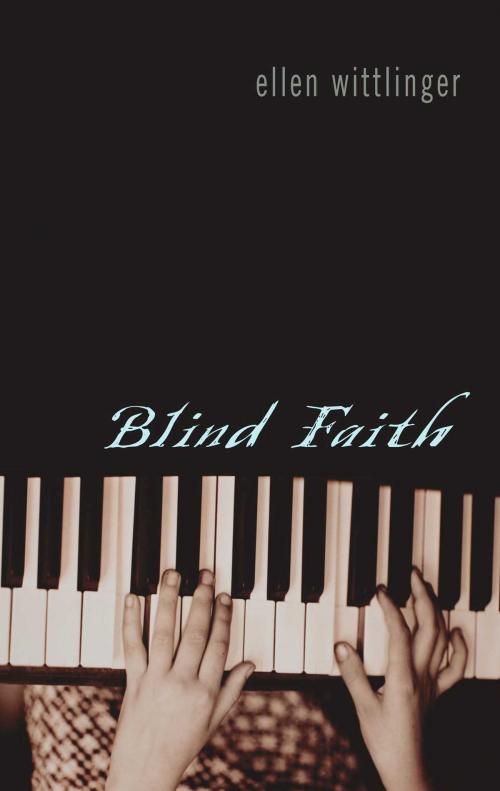 Cover of the book Blind Faith by Ellen Wittlinger, Simon & Schuster Books for Young Readers