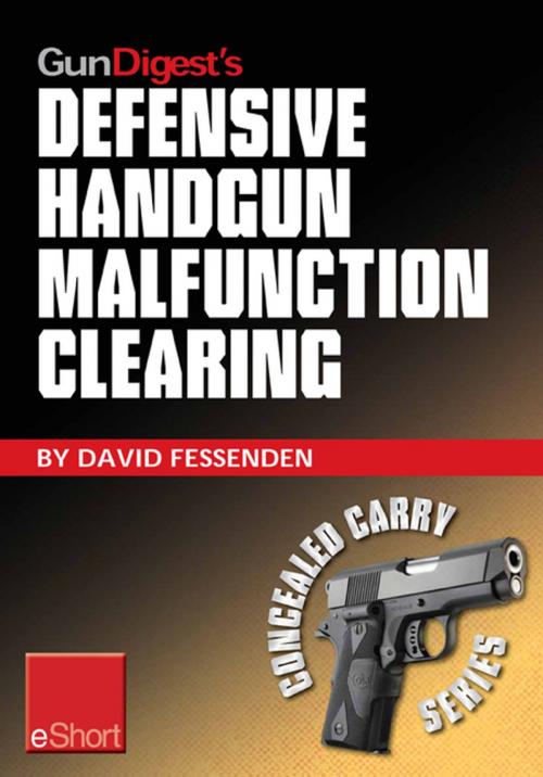 Cover of the book Gun Digest's Defensive Handgun Malfunction Clearing eShort by David Fessenden, Gun Digest Media