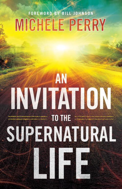 Cover of the book An Invitation to the Supernatural Life by Michele Perry, Baker Publishing Group