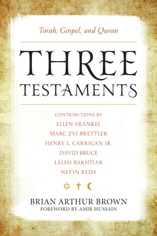 Cover of the book Three Testaments by David Bruce, Nevin Reda, Ellen Frankel, Henry Carrigan, Laleh Bakhtiar, Marc Zvi Brettler, Rowman & Littlefield Publishers