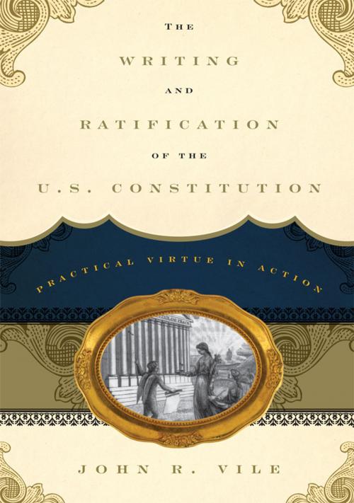 Cover of the book The Writing and Ratification of the U.S. Constitution by John R. Vile, Rowman & Littlefield Publishers