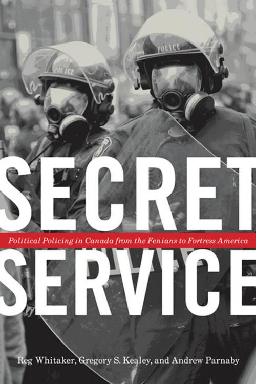 Cover of the book Secret Service by Reg Whitaker, Gregory S. Kealey, Andrew Parnaby, University of Toronto Press, Scholarly Publishing Division