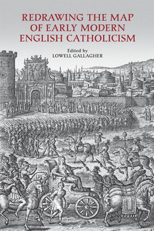 Cover of the book Redrawing the Map of Early Modern English Catholicism by Lowell Gallagher, University of Toronto Press, Scholarly Publishing Division