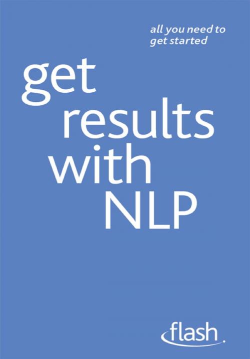 Cover of the book Get Results with NLP: Flash by Alice Muir, Hodder & Stoughton