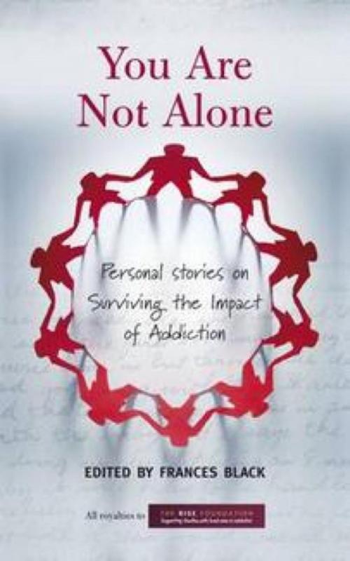 Cover of the book You Are Not Alone: Personal Stories on Surviving the Impact of Addiction by Frances Black, The Rise Foundation, Hachette Ireland