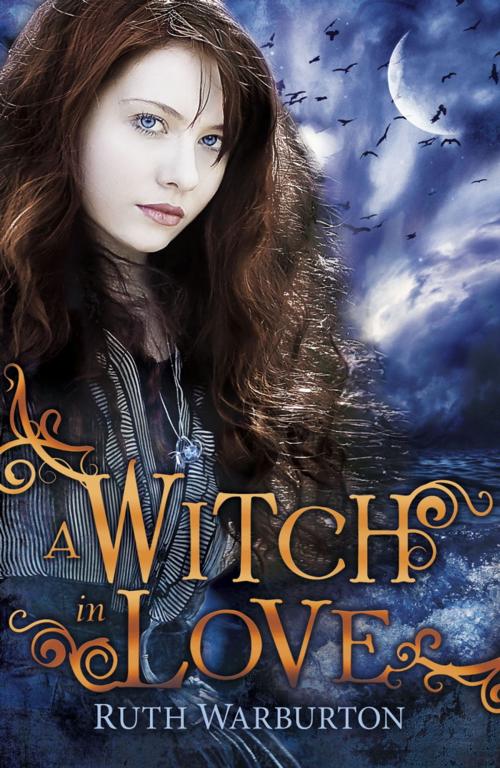 Cover of the book A Witch in Love by Ruth Warburton, Hachette Children's