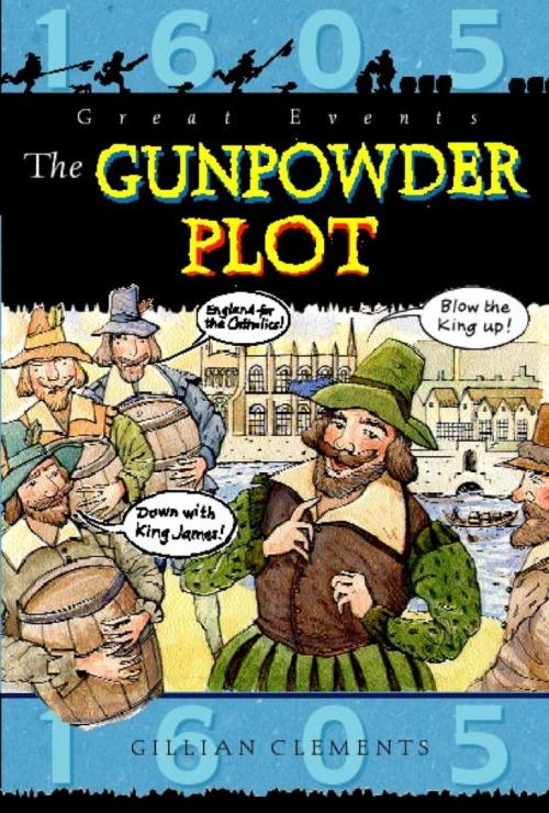 Cover of the book The Gunpowder Plot by Gillian Clements, Hachette Children's