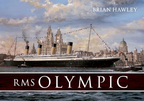 Cover of the book RMS Olympic by Brian Hawley, Amberley Publishing