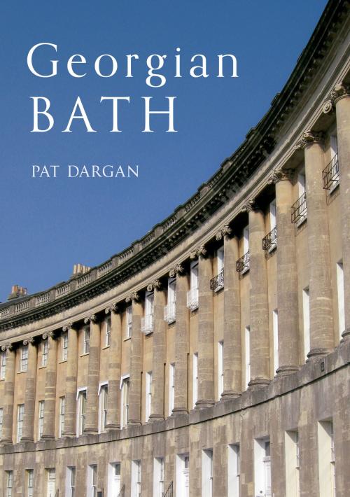 Cover of the book Georgian Bath by Pat Dargan, Amberley Publishing